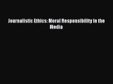 Read Journalistic Ethics: Moral Responsibility in the Media Ebook Free