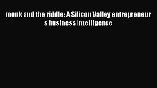 Read monk and the riddle: A Silicon Valley entrepreneur s business intelligence Ebook Free