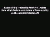 PDF Accountability Leadership: How Great Leaders Build a High Performance Culture of Accountability