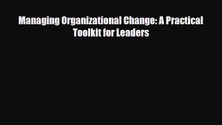 Download Managing Organizational Change: A Practical Toolkit for Leaders Free Books
