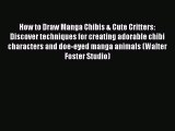Read How to Draw Manga Chibis & Cute Critters: Discover techniques for creating adorable chibi