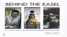 Behind the Easel  The Unique Voices of 20 Contemporary Representational Painters Ebook pdf download