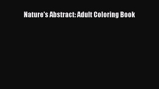 Download Nature's Abstract: Adult Coloring Book PDF Online