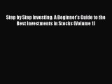 Read Step by Step Investing: A Beginner's Guide to the Best Investments in Stocks (Volume 1)