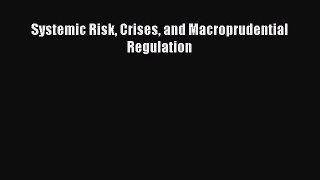 Read Systemic Risk Crises and Macroprudential Regulation Ebook Free