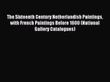 Read The Sixteenth Century Netherlandish Paintings with French Paintings Before 1600 (National