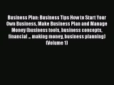 Read Business Plan: Business Tips How to Start Your Own Business Make Business Plan and Manage