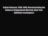 Read Italian Futurism 1909-1944: Reconstructing the Universe (Guggenheim Museum New York: Exhibition