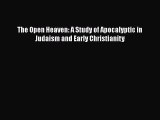Download The Open Heaven: A Study of Apocalyptic in Judaism and Early Christianity Read Online