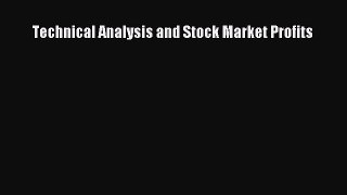 Read Technical Analysis and Stock Market Profits Ebook Free