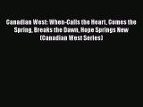PDF Canadian West: When-Calls the Heart Comes the Spring Breaks the Dawn Hope Springs New (Canadian