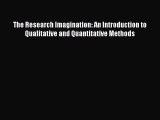 [PDF] The Research Imagination: An Introduction to Qualitative and Quantitative Methods Read
