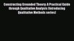 [PDF] Constructing Grounded Theory: A Practical Guide through Qualitative Analysis (Introducing