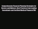 Read Comprehensive Financial Planning Strategies for Doctors and Advisors: Best Practices from
