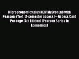 Read Microeconomics plus NEW MyEconLab with Pearson eText  (1-semester access) -- Access Card