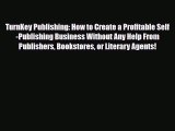 Download TurnKey Publishing: How to Create a Profitable Self-Publishing Business Without Any