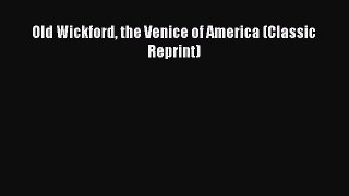 Download Old Wickford the Venice of America (Classic Reprint) Ebook Online