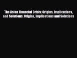 [PDF] The Asian Financial Crisis: Origins Implications and Solutions: Origins Implications