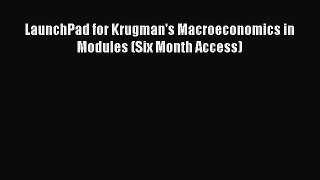 Read LaunchPad for Krugman's Macroeconomics in Modules (Six Month Access) Ebook Free