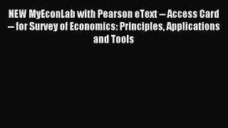 Read NEW MyEconLab with Pearson eText -- Access Card -- for Survey of Economics: Principles
