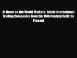 [PDF] At Home on the World Markets: Dutch International Trading Companies from the 16th Century