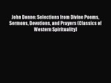 PDF John Donne: Selections from Divine Poems Sermons Devotions and Prayers (Classics of Western