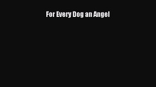 Download For Every Dog an Angel  EBook