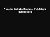 Read Promoting Health And Emotional Well-Being In Your Classroom PDF Free