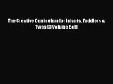 Read The Creative Curriculum for Infants Toddlers & Twos (3 Volume Set) PDF Online