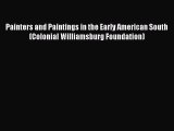 Read Painters and Paintings in the Early American South (Colonial Williamsburg Foundation)