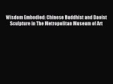 Read Wisdom Embodied: Chinese Buddhist and Daoist Sculpture in The Metropolitan Museum of Art