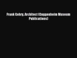 Read Frank Gehry Architect (Guggenheim Museum Publications) Ebook Free