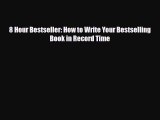 PDF 8 Hour Bestseller: How to Write Your Bestselling Book in Record Time Ebook