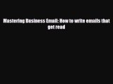 PDF Mastering Business Email: How to write emails that get read Ebook