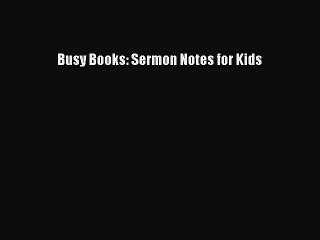 Read Busy Books: Sermon Notes for Kids Ebook Online