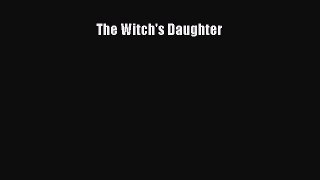 Read The Witch's Daughter Ebook Free