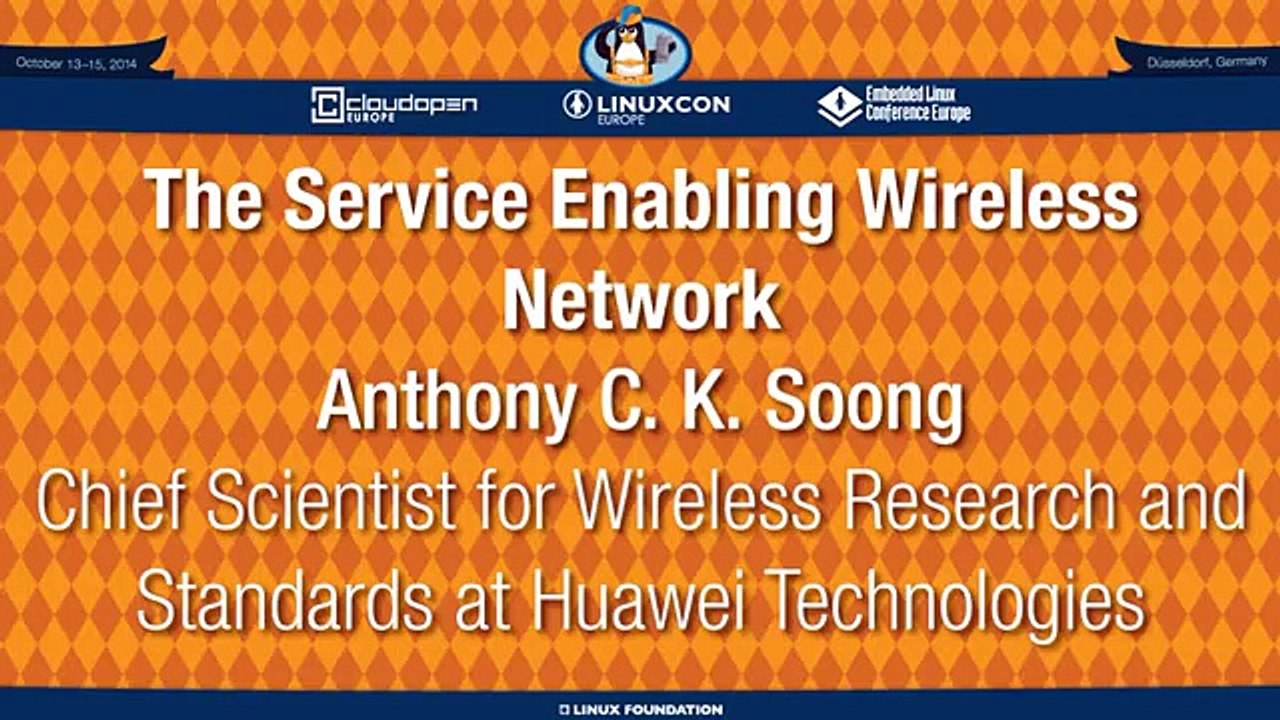 LinuxCon   CloudOpen Europe 2014 - The Service Enabling Wireless Network - Anthony C. K. Soong