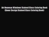 Read Art Nouveau Windows Stained Glass Coloring Book (Dover Design Stained Glass Coloring Book)