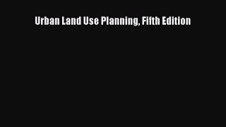 Read Urban Land Use Planning Fifth Edition Ebook Free