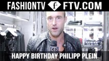 Happy Birthday Philipp Plein | FTV.com