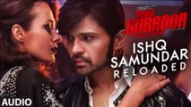 ISHQ SAMUNDAR (RELOADED) Full Song (Audio) | TERAA SURROOR | Himesh Reshammiya, Farah Karimaee (FULL HD)