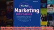 Download PDF  Niche Marketing for Coaches A Practical Handbook for Building a Life Coaching Executive FULL FREE