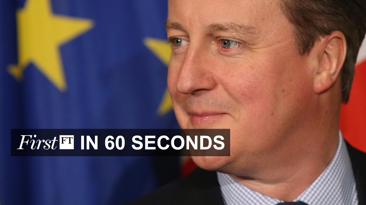 FirstFT - Eurosceptics to disown EU deal, Anglo-American slims down