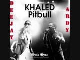 Dj Ardy Ft Cheb Khaled Ft Pitbull-Hiya