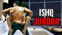 Ishq Junoon BOLD Motion Poster Out | Bollywood's First Threesome Movie