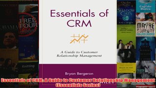 Download PDF  Essentials of CRM A Guide to Customer Relationship Management Essentials Series FULL FREE