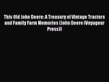 Read This Old John Deere: A Treasury of Vintage Tractors and Family Farm Memories (John Deere