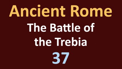 Second Punic War - The Battle of the Trebia- 37
