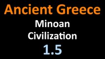 Ancient Greek History - Minoan Civilization - 1.5