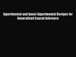 Read Experimental and Quasi-Experimental Designs for Generalized Causal Inference Ebook Free